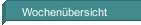 Wochen&uuml;bersicht